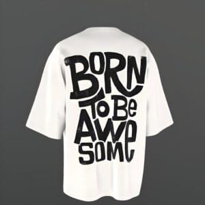 Born to Be Awesome Oversize T-Shirt